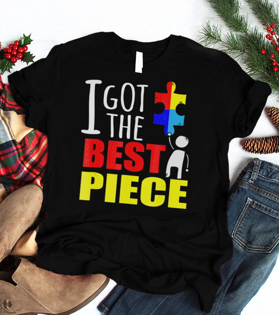 I Got The Best Piece Puzzle Autism Awareness T-Shirt