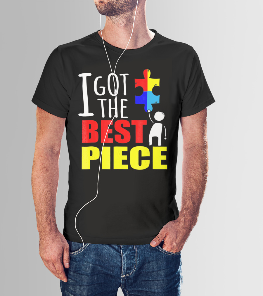 I Got The Best Piece Puzzle Autism Awareness T-Shirt