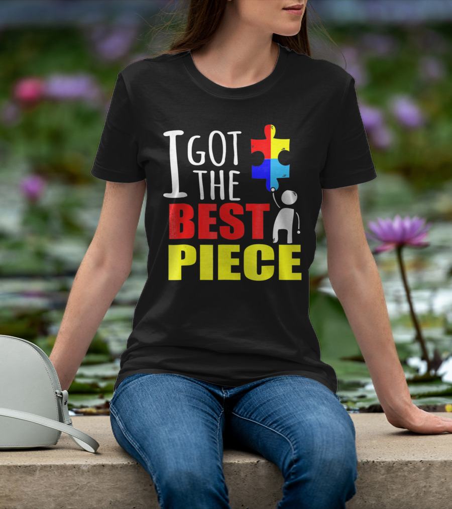 I Got The Best Piece Puzzle Autism Awareness T-Shirt