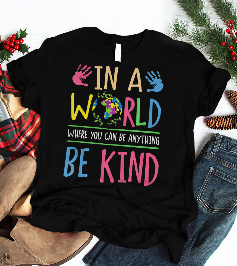 In A World Where You Can Be Anything Be Kind Autism Awareness Puzzle T-Shirt