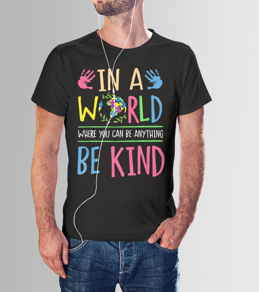 In A World Where You Can Be Anything Be Kind Autism Awareness Puzzle T-Shirt