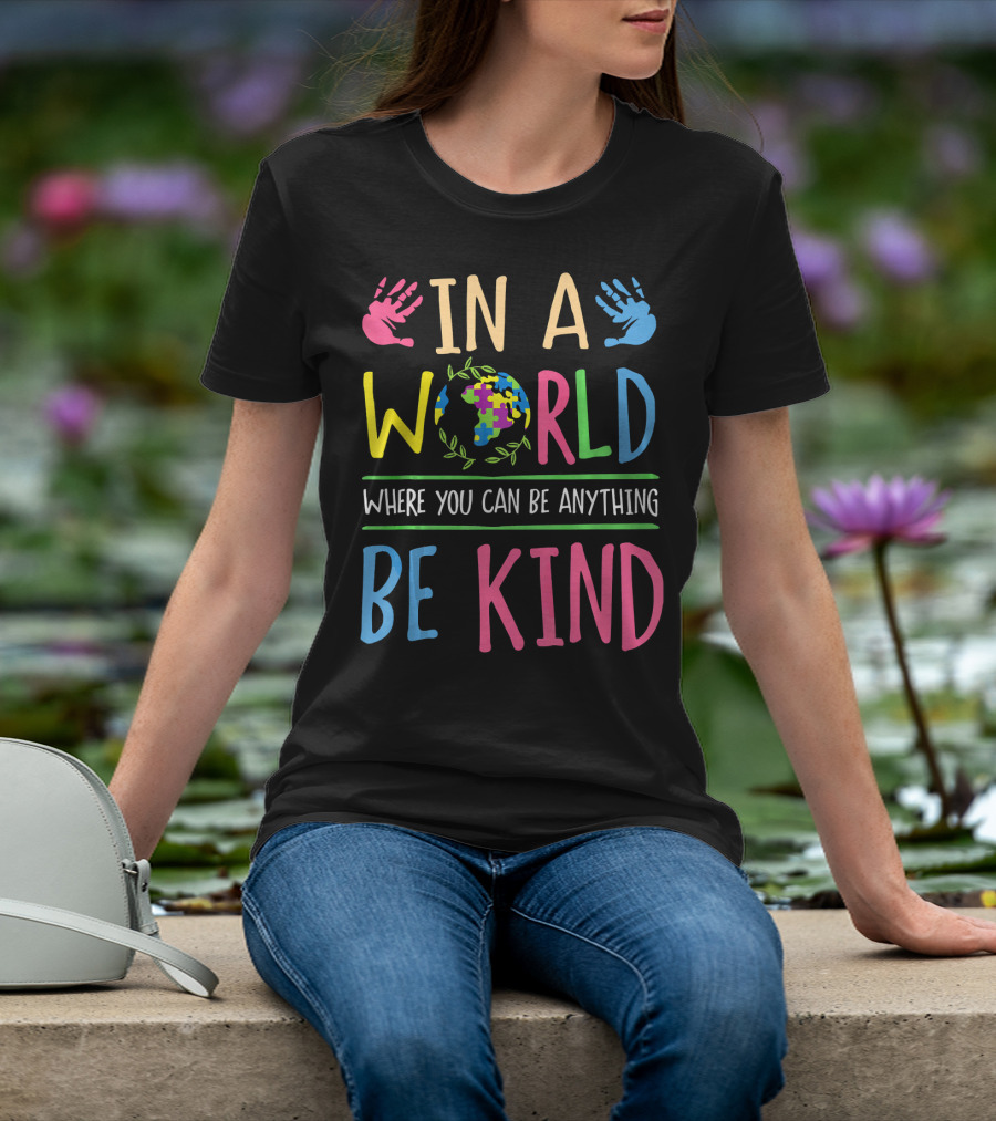 In A World Where You Can Be Anything Be Kind Autism Awareness Puzzle T-Shirt