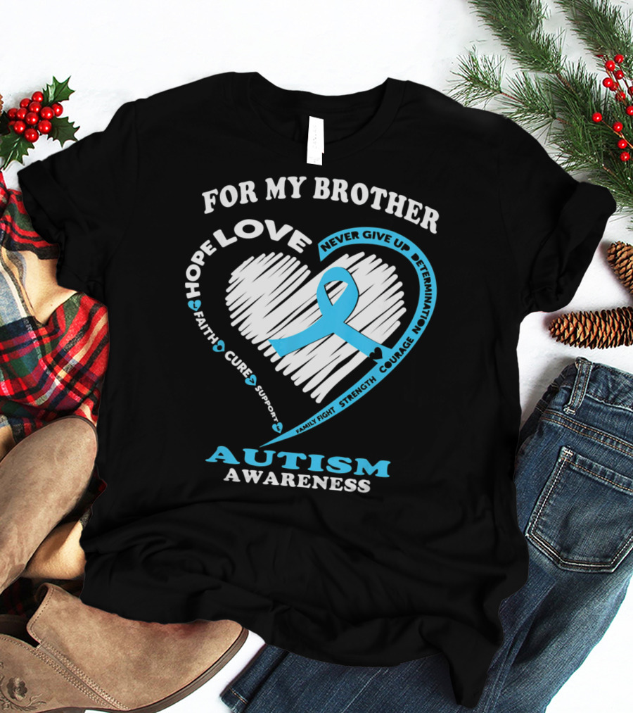 FOR MY BROTHER LOVE HOPE AUTISM AWARENESS T-Shirt