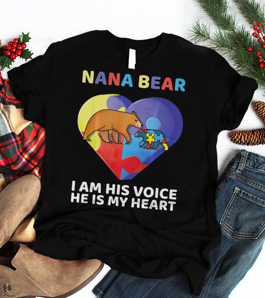 Nana Bear Autism Awareness I Am His Voice He Is My Heart T-Shirt