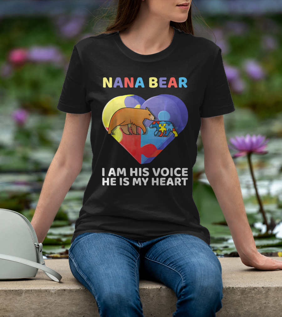 Nana Bear Autism Awareness I Am His Voice He Is My Heart T-Shirt
