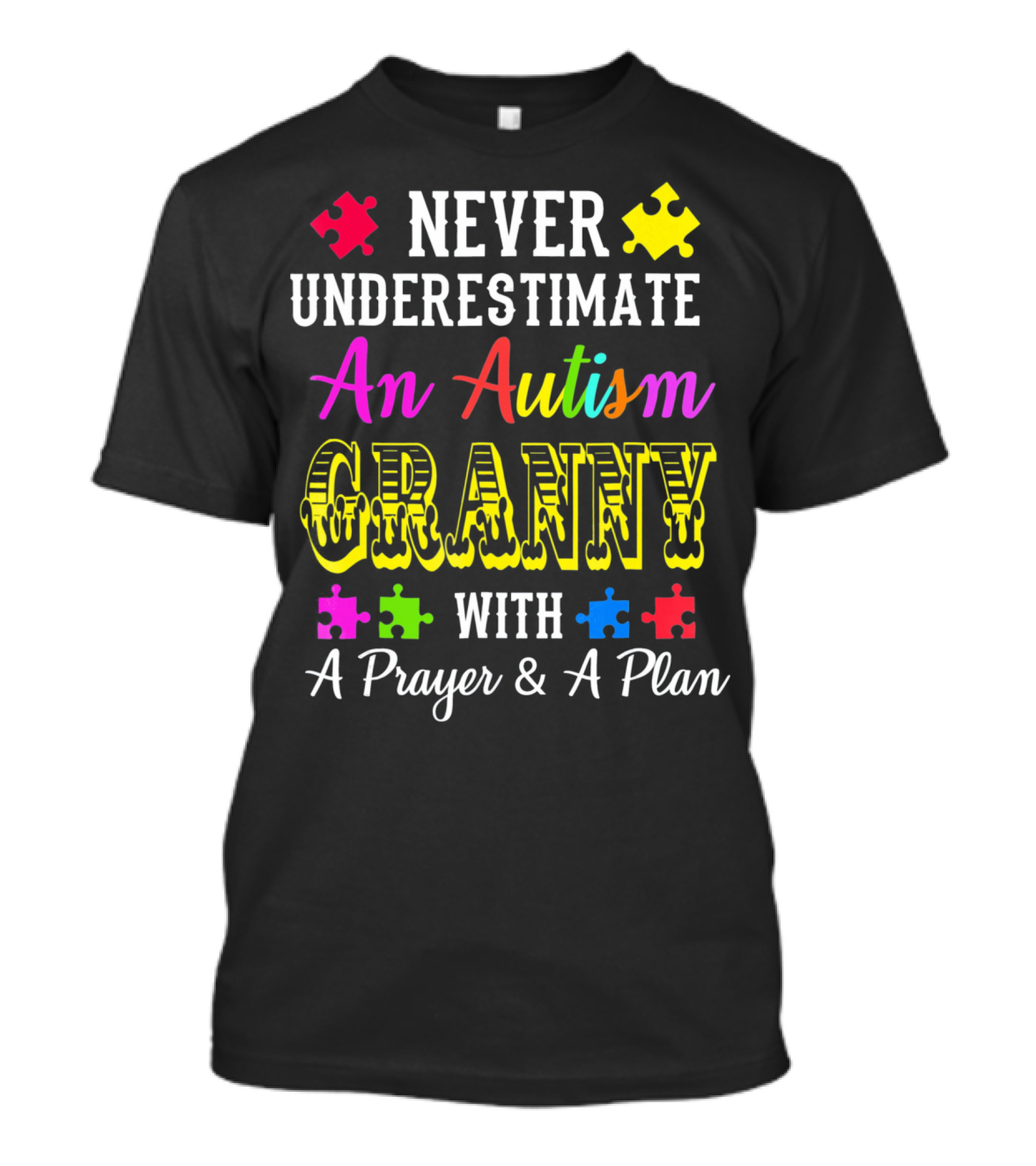 NEVER UNDERESTIMATE AN AUTISM GRANNY WITH A PRAYER And A PLAN T-Shirt