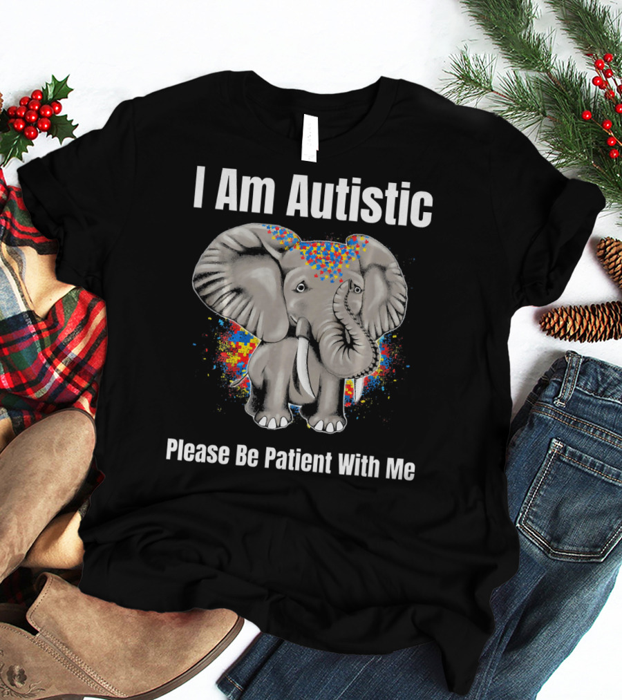 I Am Autistic Please Be Patient With Me Elephant Autism Awareness T-Shirt