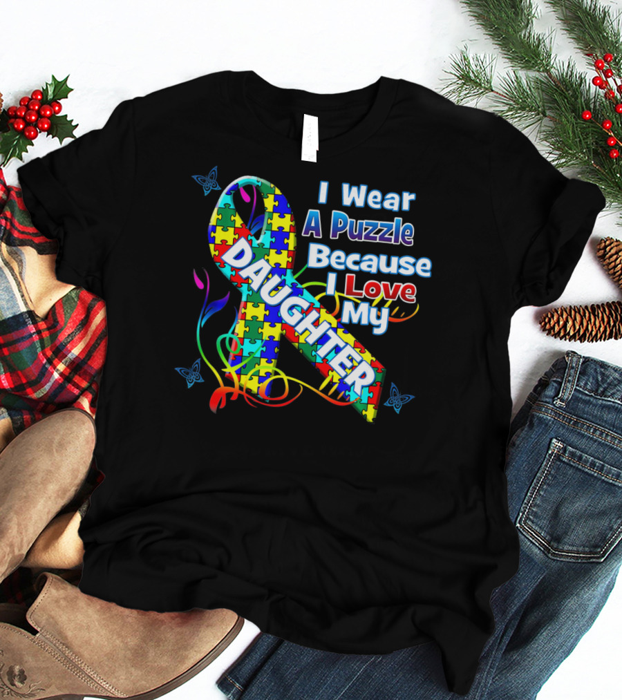 I Wear A Puzzle Because I Love My Daughter T-Shirt