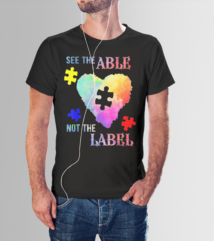 See The Able Not The Label Heart Autism Puzzle Pieces T-Shirt