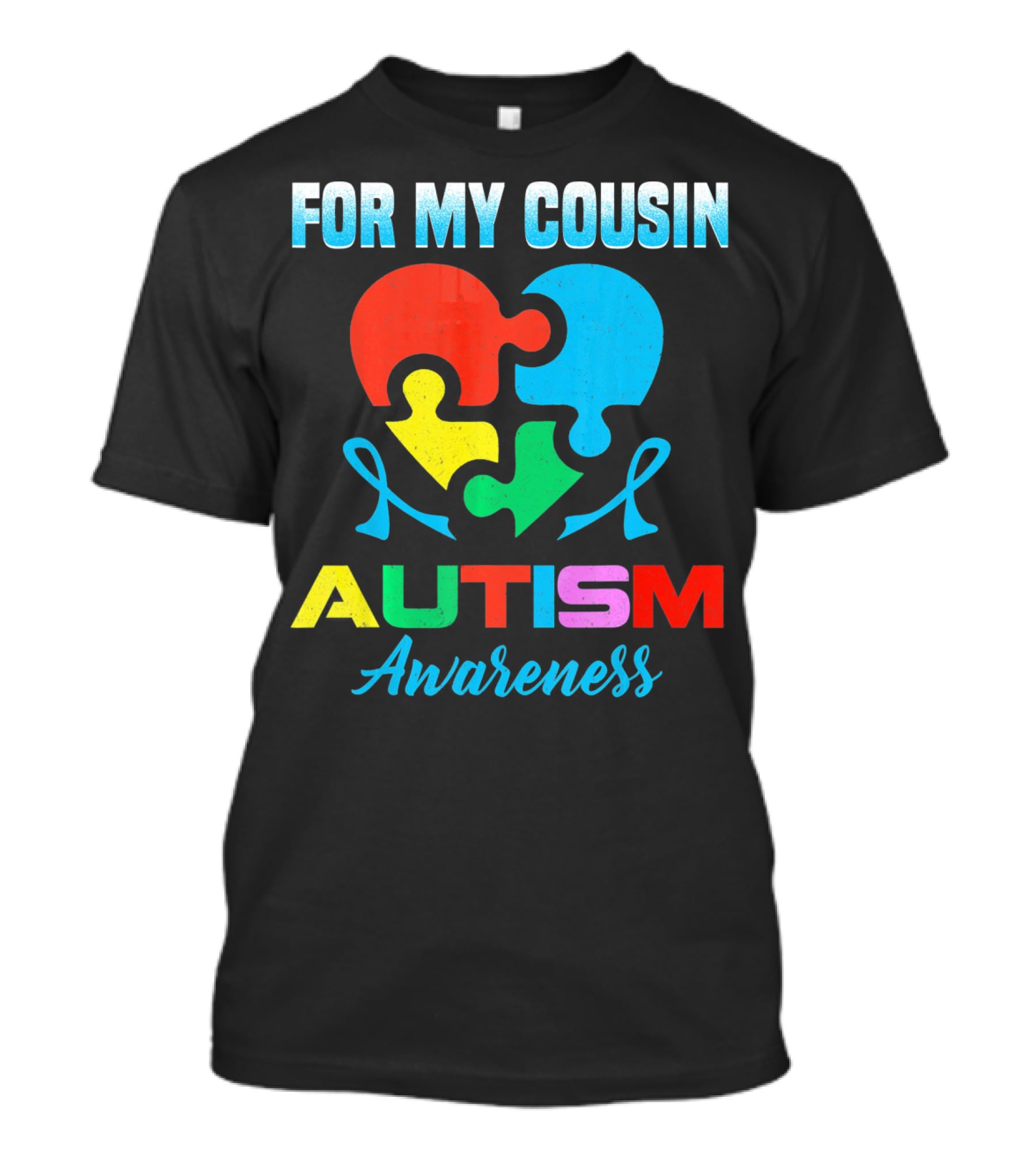For My Cousin Autism Awareness Puzzle Heart Ribbons T-Shirt
