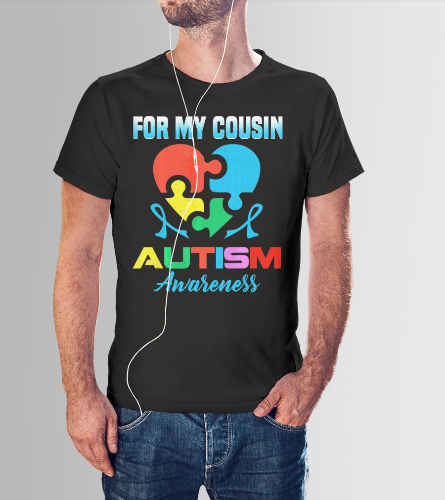 For My Cousin Autism Awareness Puzzle Heart Ribbons T-Shirt
