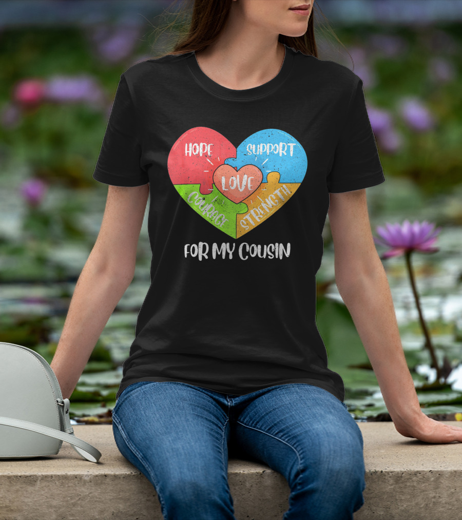 Hope Support Love Courage Strength For My Cousin Autism Awareness T-Shirt