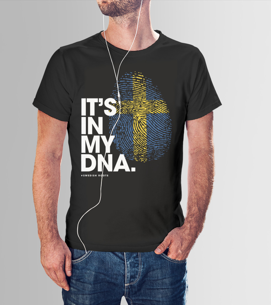 IT'S IN MY DNA Sweden Flag Swedish #Swedish Roots T-Shirt