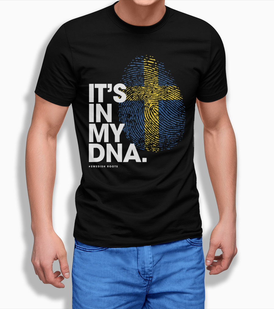 IT'S IN MY DNA Sweden Flag Swedish #Swedish Roots T-Shirt