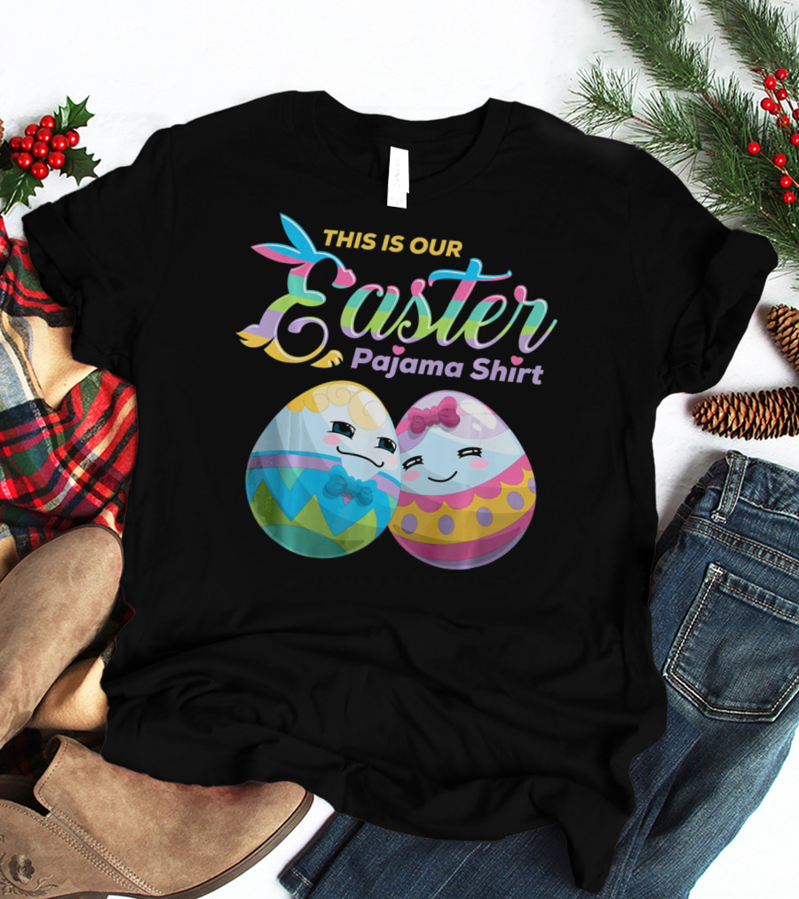 This Is Our Easter Pajama Shirt With Cute Egg Coup T-Shirt