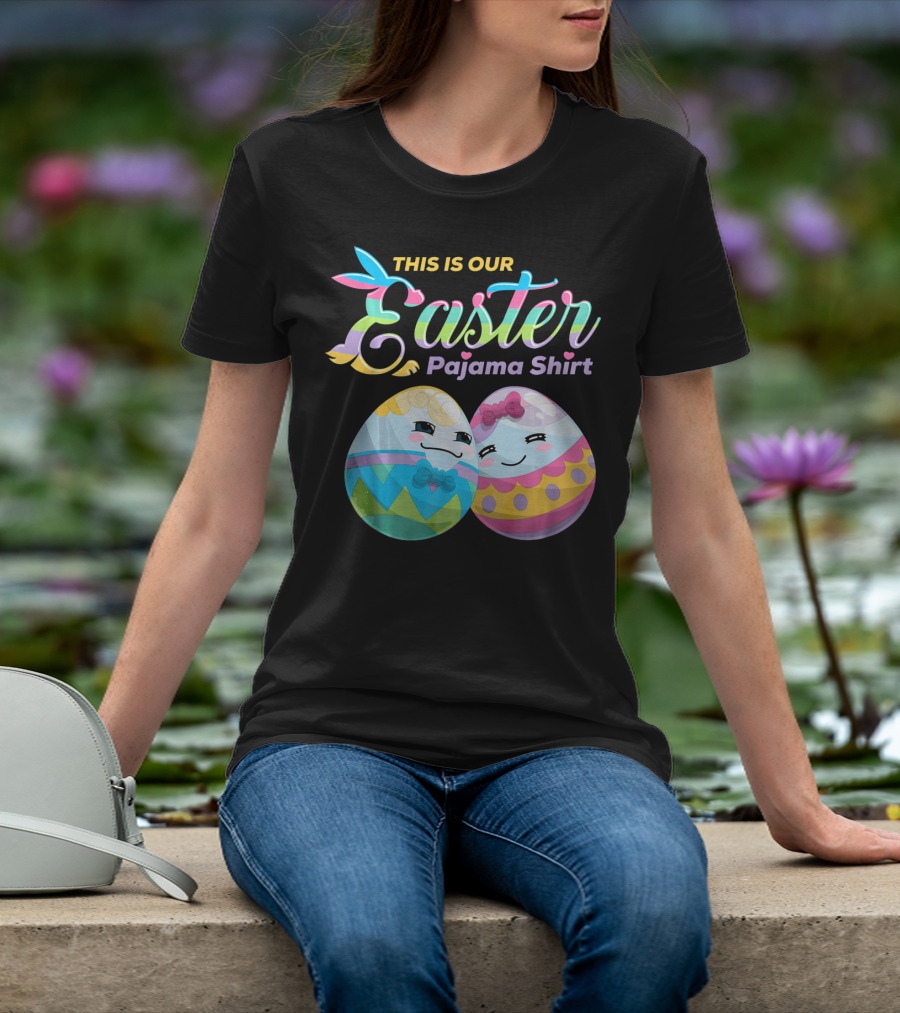This Is Our Easter Pajama Shirt With Cute Egg Coup T-Shirt