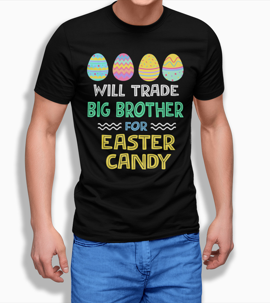 Will Trade Big Brother For Easter Candy T-Shirt