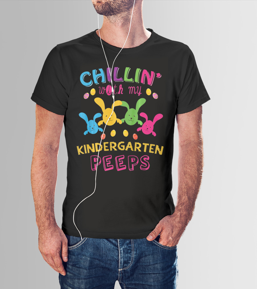 Colorful Chillin With My Kindergarten Peeps With Playful Bunny And Egg T-Shirt