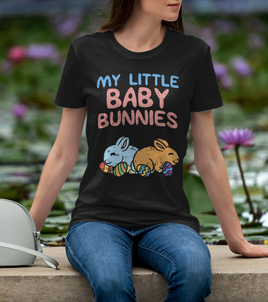 My Little Baby Bunnies Easter Bunnies With Eggs T-Shirt