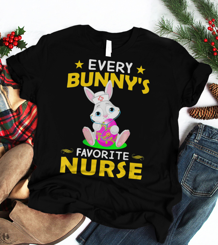 Every Bunny's Favorite Nurse With Easter Rabbit And Egg T-Shirt