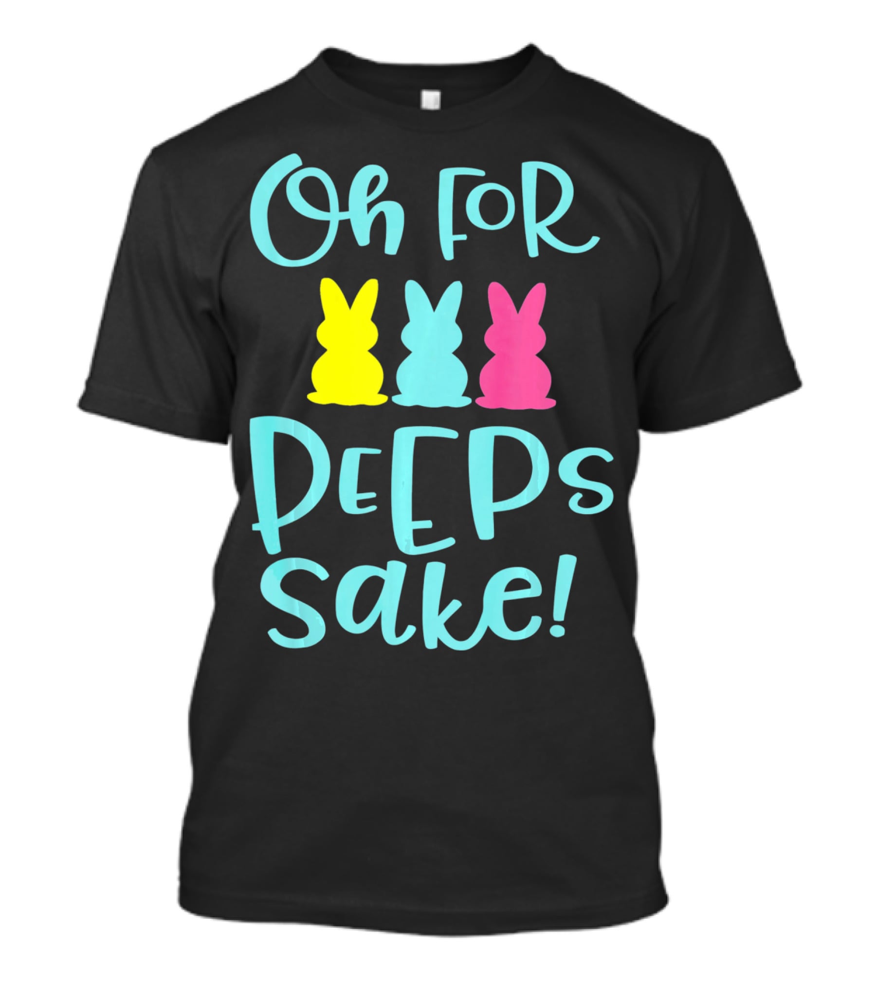 Oh For Peeps Sake Funny Easter T-Shirt