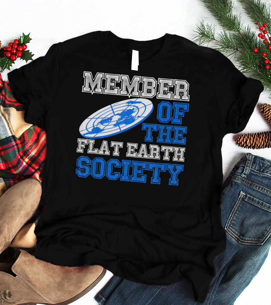 Member Of The Flat Earth Society Globe T-Shirt
