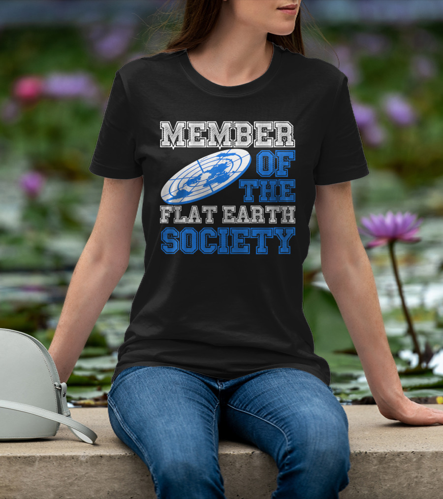 Member Of The Flat Earth Society Globe T-Shirt