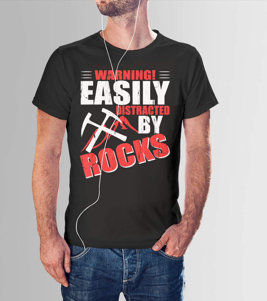Warning Easily Distracted By Rocks Funny Geology Geologist Science T-Shirt
