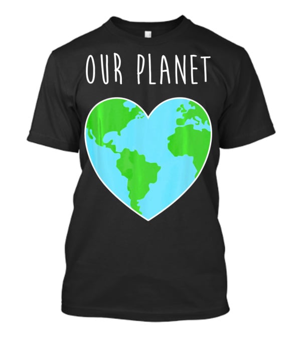 OUR PLANET Heart Earth Map Climate Change Awareness T-Shirt