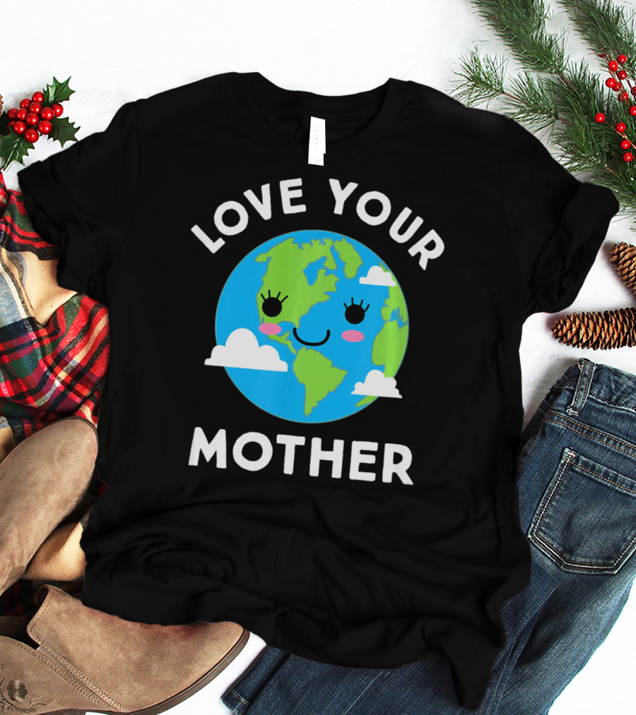 Love Your Mother Earth Day Planet Smiling Clouds T-Shirt