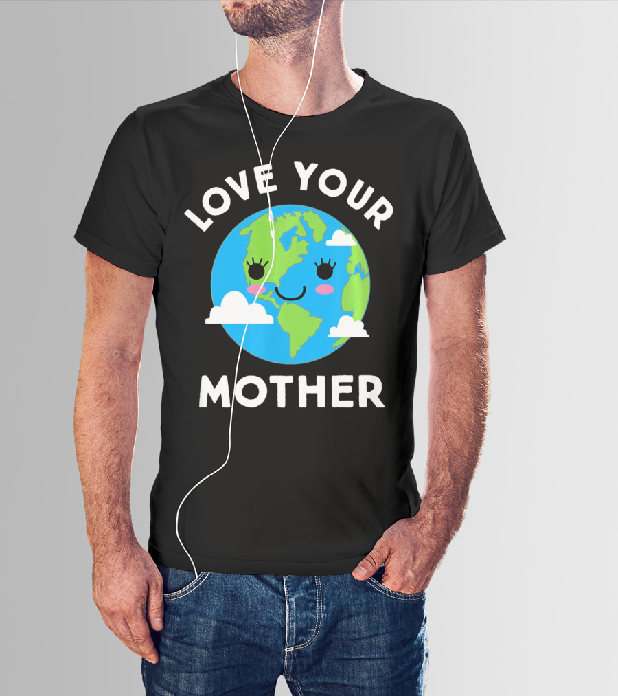 Love Your Mother Earth Day Planet Smiling Clouds T-Shirt