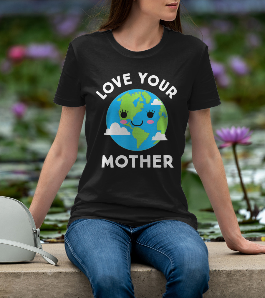 Love Your Mother Earth Day Planet Smiling Clouds T-Shirt