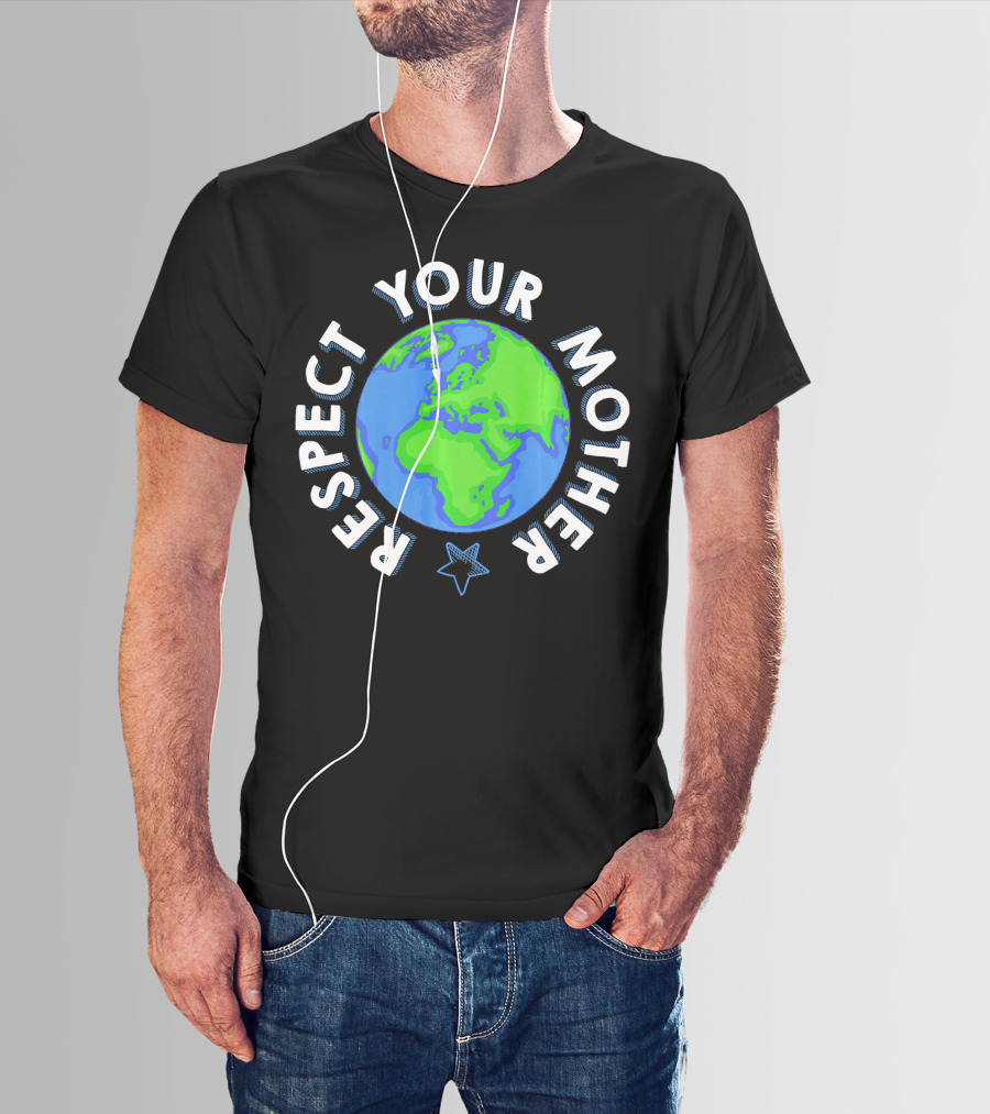 Respect Your Mother Earth Day Planet Star T-Shirt