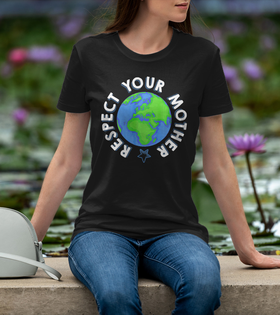 Respect Your Mother Earth Day Planet Star T-Shirt
