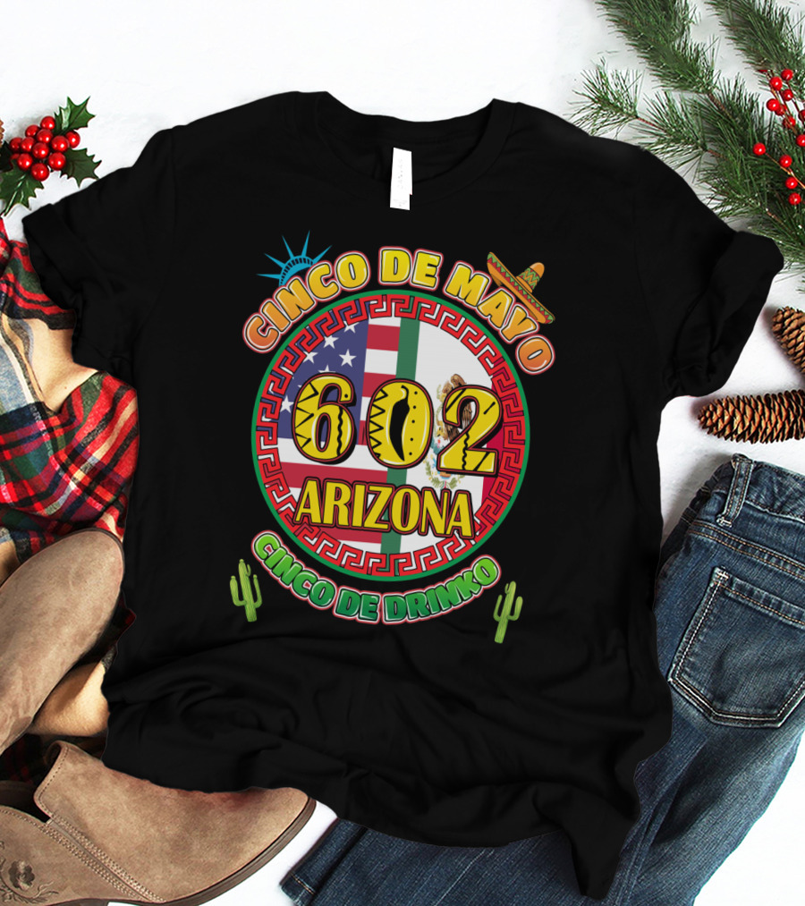 Cinco De Mayo 602 Arizona Cinco De Drinko T-Shirt