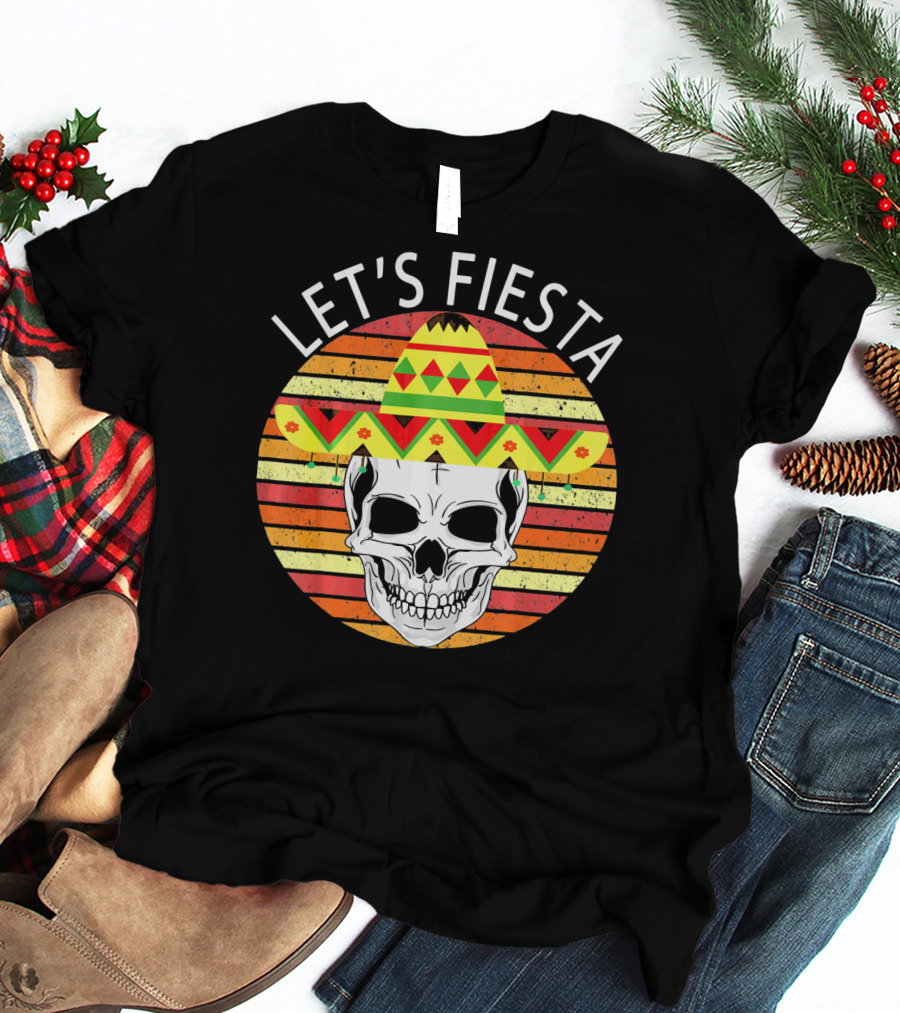 Let's Fiesta Cinco De Mayo Skull Sombrero Retro Vintage T-Shirt