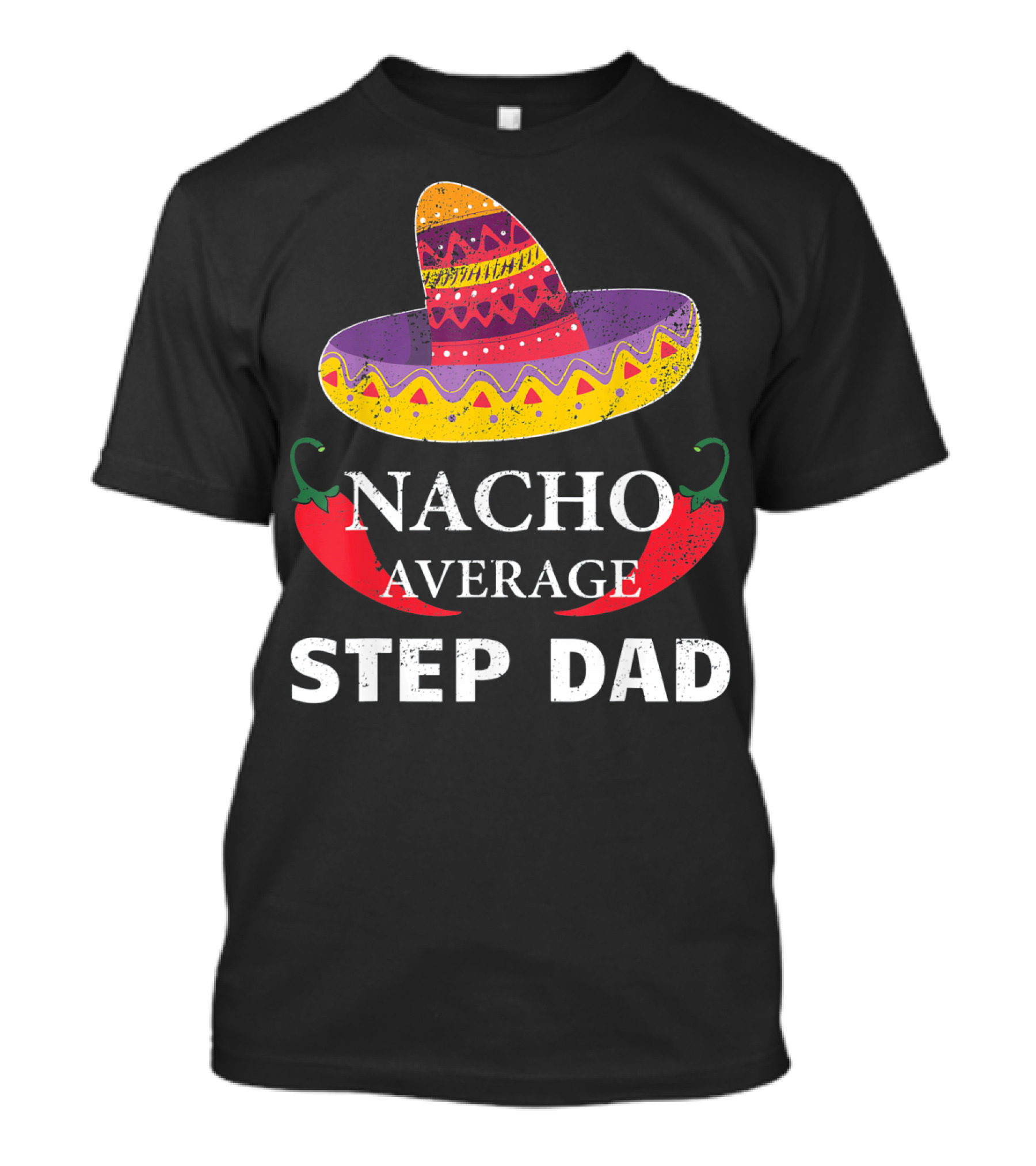 Nacho Average Step Dad Cinco De Mayo Sombrero Peppers T-Shirt