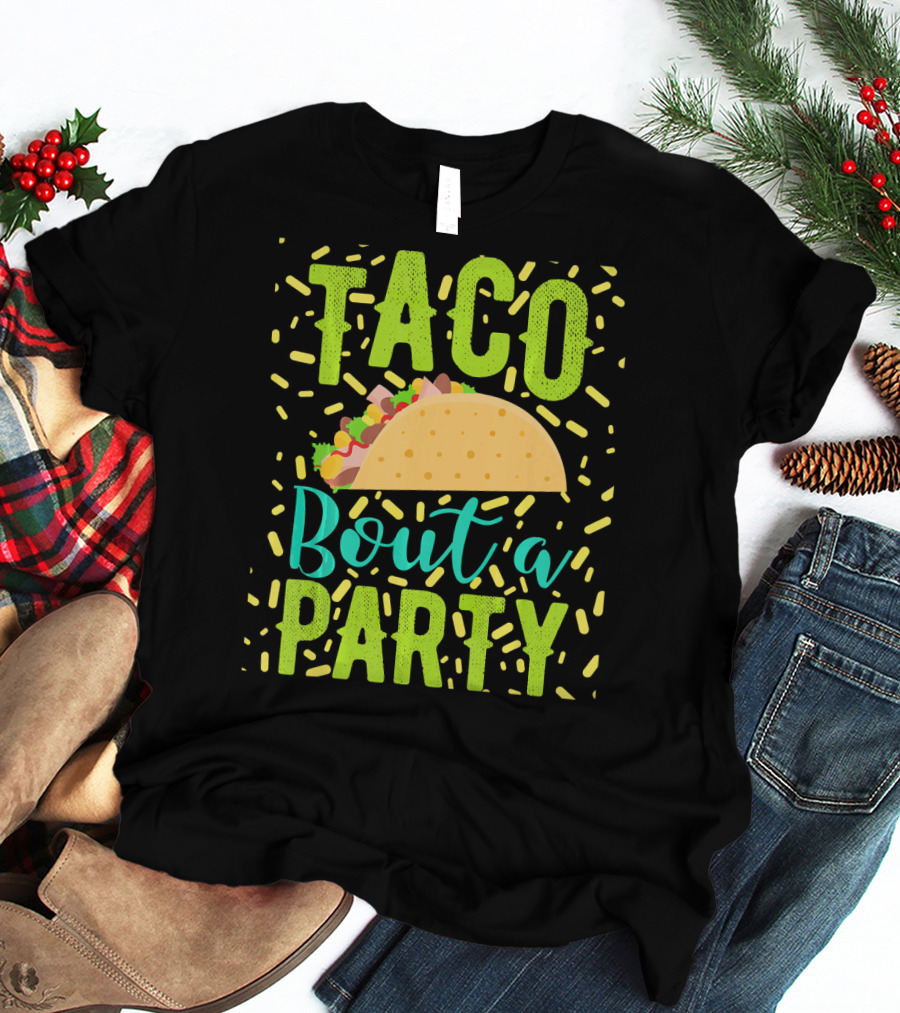 Taco Bout A Party Cinco De Mayo T-Shirt