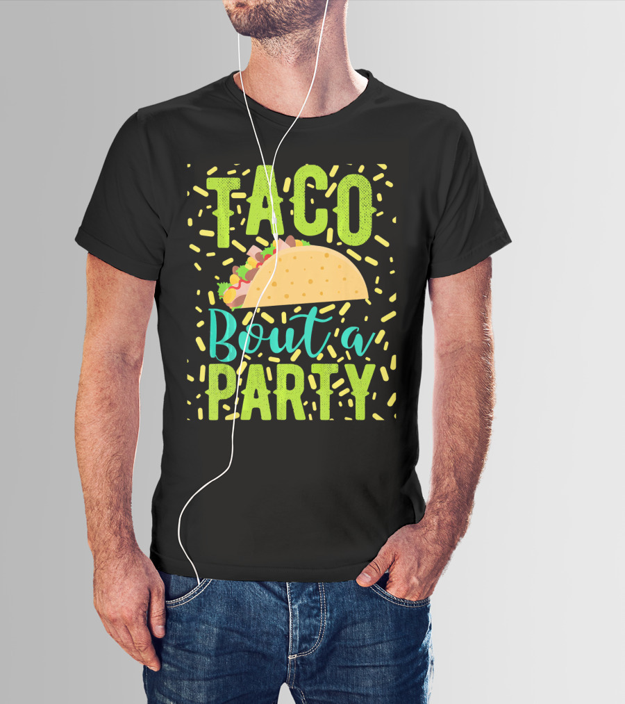 Taco Bout A Party Cinco De Mayo T-Shirt