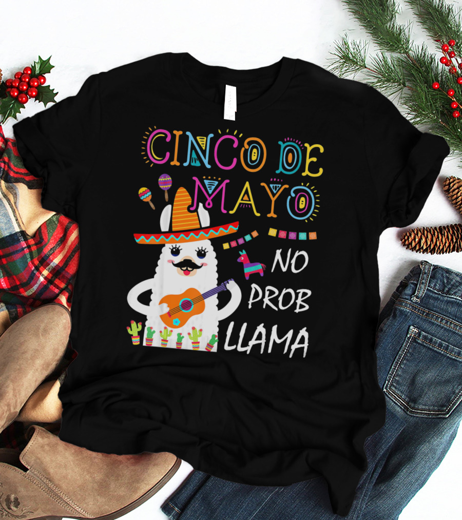 Cinco De Mayo No Prob Llama Sombrero Guitar Maracas Cactus Fiesta T-Shirt