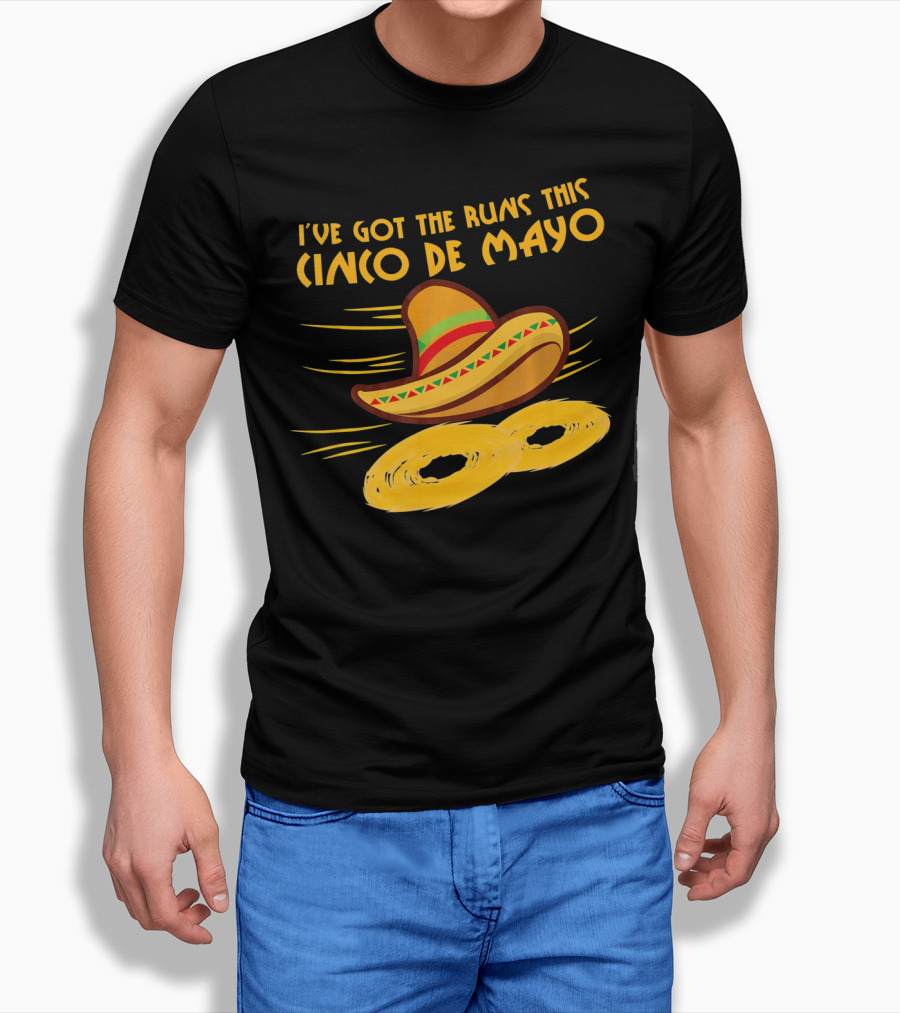 I've Got The Runs This Cinco De Mayo Sombrero And Running Onion Rings T-Shirt