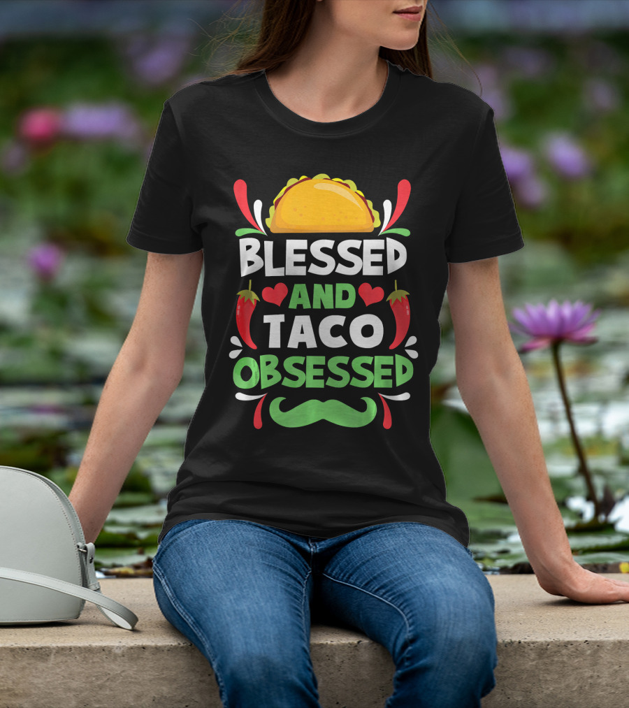 Blessed And Taco Obsessed With Peppers And Mustache Motif T-Shirt
