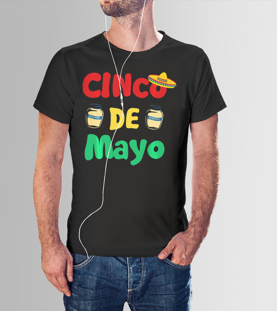 Cinco De Mayonnaise Fiesta Sombrero Festival T-Shirt