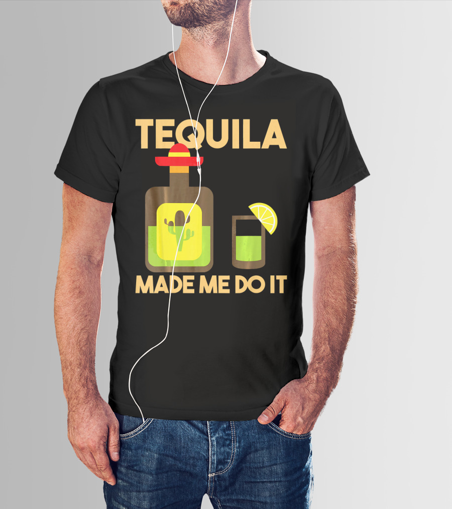Tequila Made Me Do It Fiesta Cinco De With Cactus Bottle And Lime Drink T-Shirt