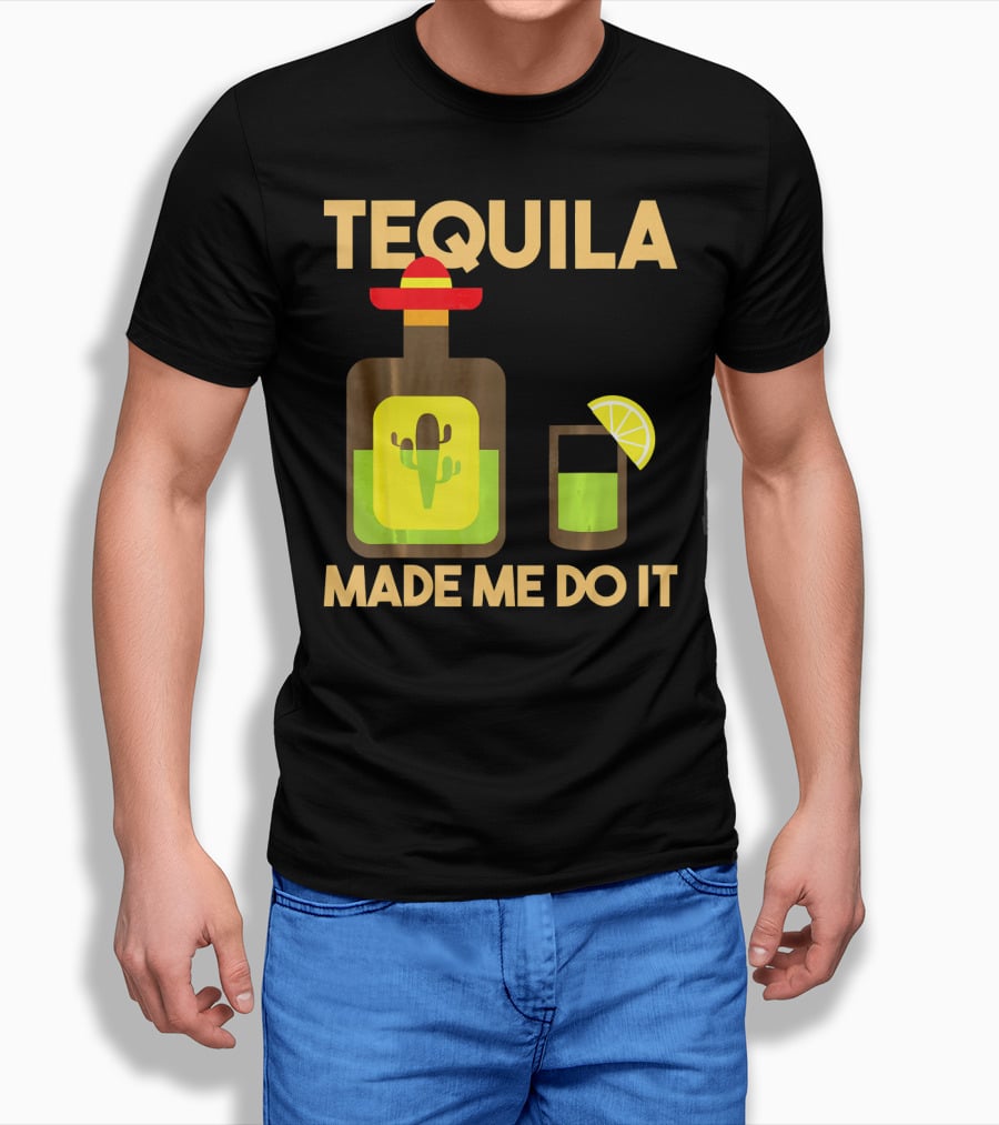 Tequila Made Me Do It Fiesta Cinco De with Cactus Bottle and Lime Drink T-Shirt
