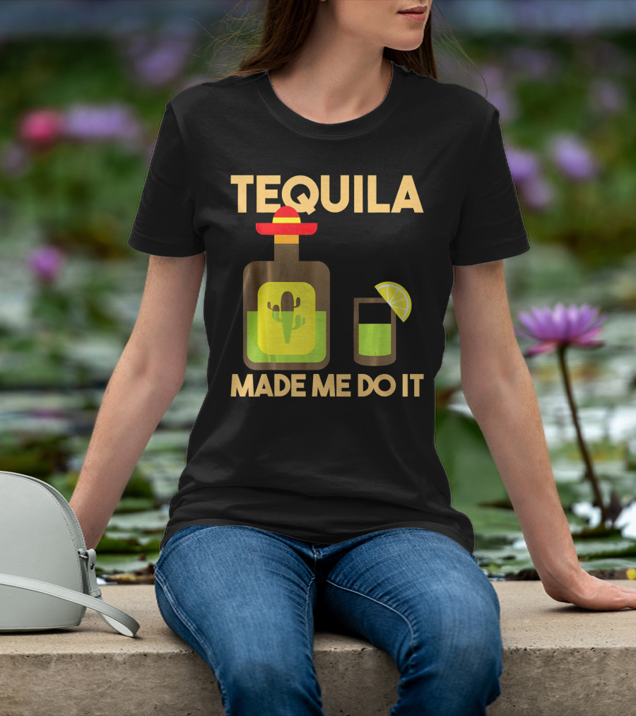 Tequila Made Me Do It Fiesta Cinco De With Cactus Bottle And Lime Drink T-Shirt