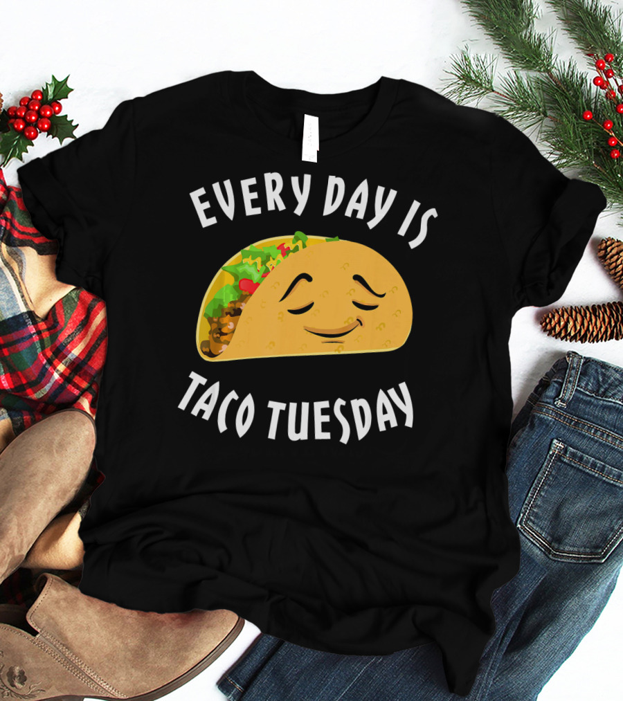 Every Day Is Taco Tuesday Taco With Happy Face T-Shirt