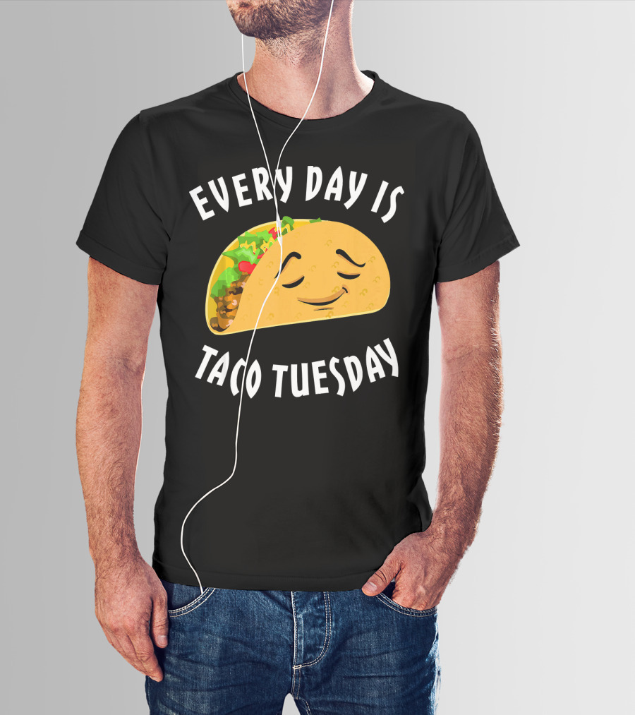 Every Day Is Taco Tuesday Taco With Happy Face T-Shirt