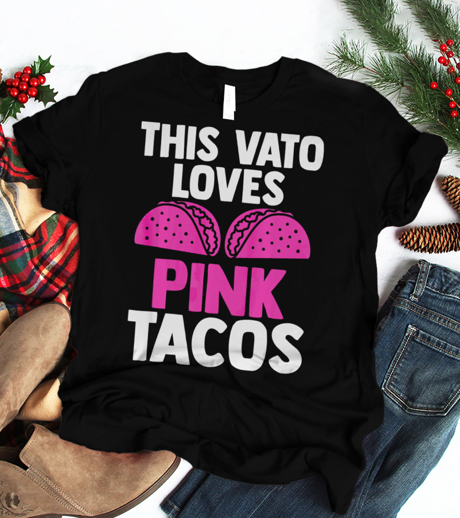 This Vato Loves Pink Tacos Funny Mexican Cinco De Mayo T-Shirt