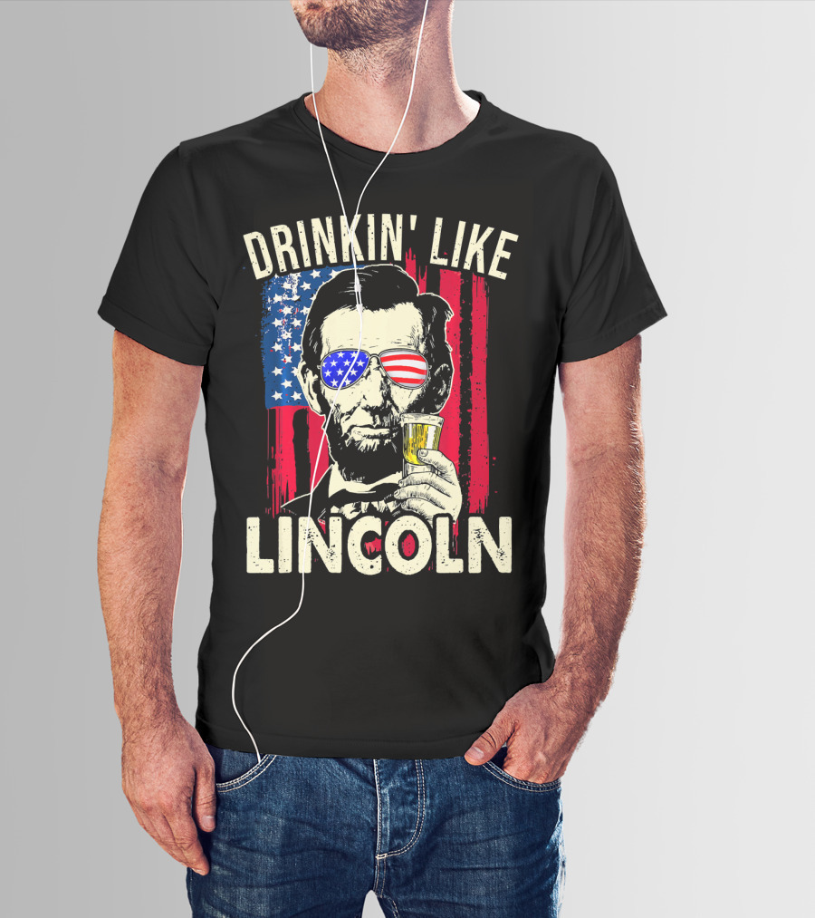Drinkin Like Lincoln Abe Abraham Fourth Of July American Flag Sunglasses T-Shirt